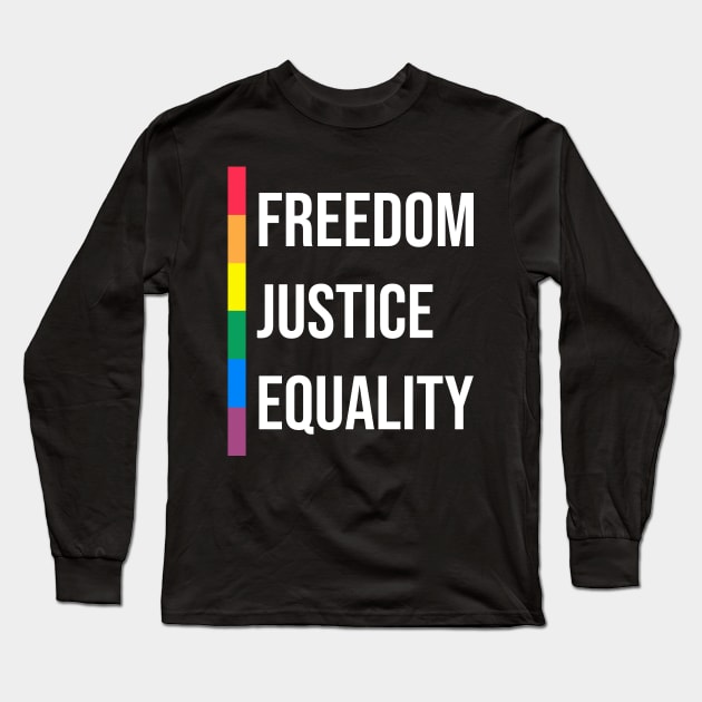 'Freedom. Justice. Equality' Social Inclusion Shirt Long Sleeve T-Shirt by ourwackyhome
